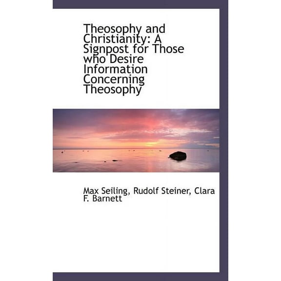 Theosophy and Christianity: A Signpost for Those Who Desire Information Concerning Theosophy Paperback