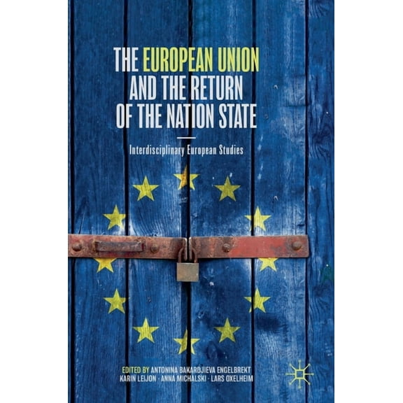The European Union and the Return of the Nation State: Interdisciplinary European Studies, (Hardcover)