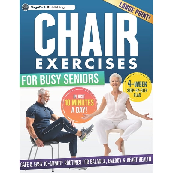 Chair Exercises for Busy Seniors: Safe & Easy 10-Minute Routines for Balance, Energy & Heart Health with a 4-Wee, (Paperback)