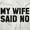 White, variant on My Wife Said No Funny Husband Humor Men's Graphic T Shirt Tees Brisco Brands L