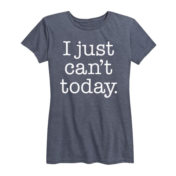 Instant Message - I Just Can't Today - Women's Short Sleeve Graphic T-Shirt
