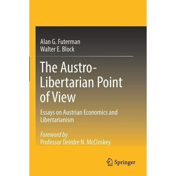 The Austro-Libertarian Point of View: Essays on Austrian Economics and Libertarianism, (Paperback)
