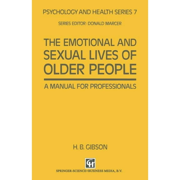 Psychology and Health The Emotional and Sexual Lives of Older People: A Manual for Professionals, Book 6, (Paperback)