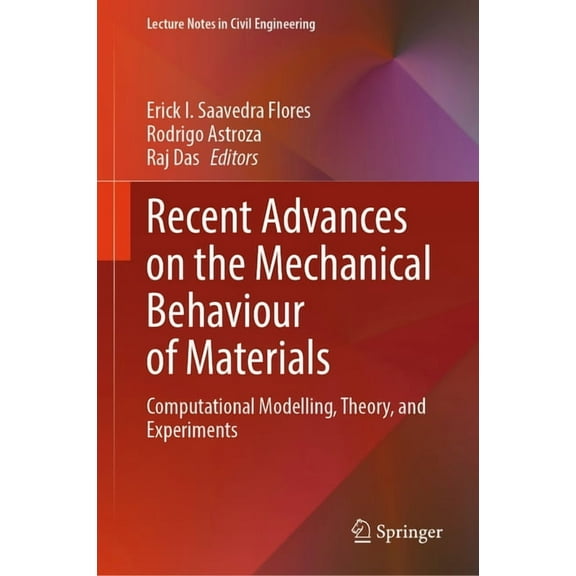 Lecture Notes in Civil Engineering Recent Advances on the Mechanical Behaviour of Materials: Computational Modelling, Theory, and Experiments, Book 462, (Hardcover)