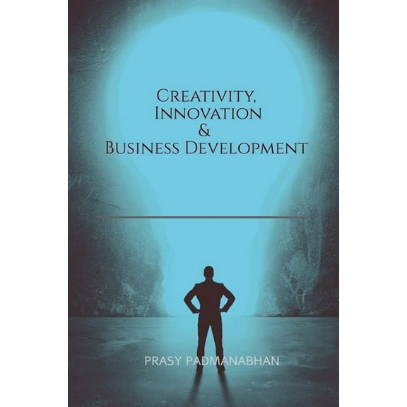 Creativity, Innovation & Business Development: A Guide Based on Calicut University Bba - MDC First Semester Fyugp Curric, (Paperback)