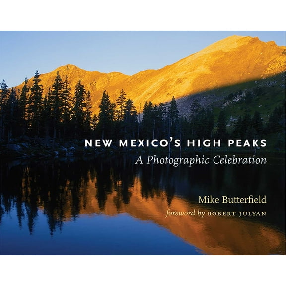 New Mexico's High Peaks : A Photographic Celebration - Hardcover