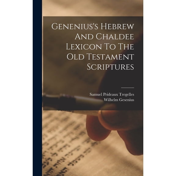 Genenius's Hebrew And Chaldee Lexicon To The Old Testament Scriptures, (Hardcover)