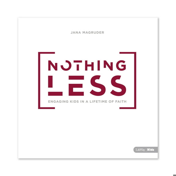 Pre-Owned Nothing Less: Engaging Kids in a Lifetime of Faith (Paperback) 1462780237 9781462780235