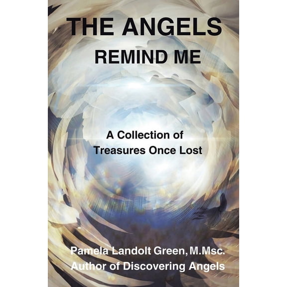 The Angels Remind Me: A Collection of Treasures Once Lost, (Paperback)