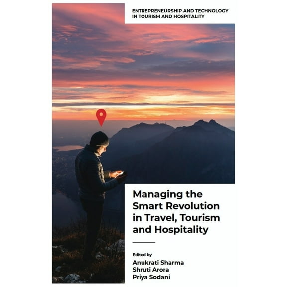Entrepreneurship and Technology in Touri Managing the Smart Revolution in Travel, Tourism, and Hospitality, (Hardcover)