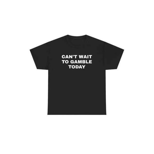 Short Sleeve Print Can't Wait To Gamble Today Heavy Cotton Tee - Funny Shirt - Poker - Blackjack - Casino - Gift For Men and Women - Roulette - Slots,T-shirt,Black T-shirt,Short Sleeve