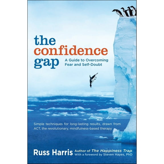 The Confidence Gap: A Guide to Overcoming Fear and Self-Doubt, (Paperback)