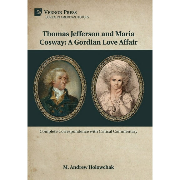 American History: Thomas Jefferson and Maria Cosway: A Gordian Love Affair (Hardcover)