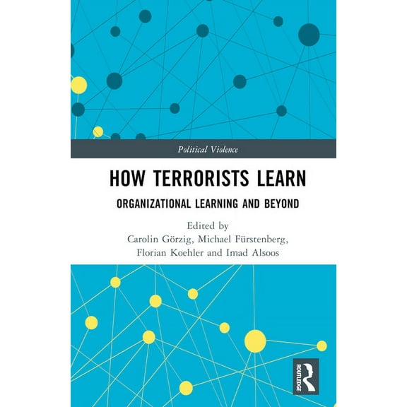 Political Violence How Terrorists Learn: Organizational Learning and Beyond, (Hardcover)
