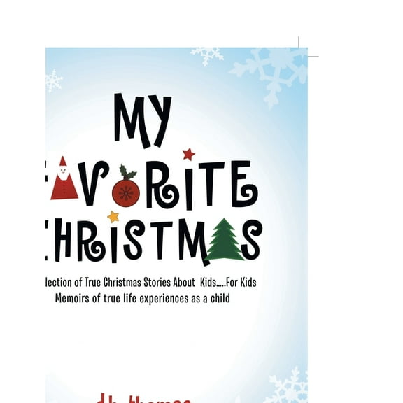 My Favorite Christmas: A Collection of True Christmas Stories About Kids.....For Kids Memoirs of true life experiences a, (Paperback)