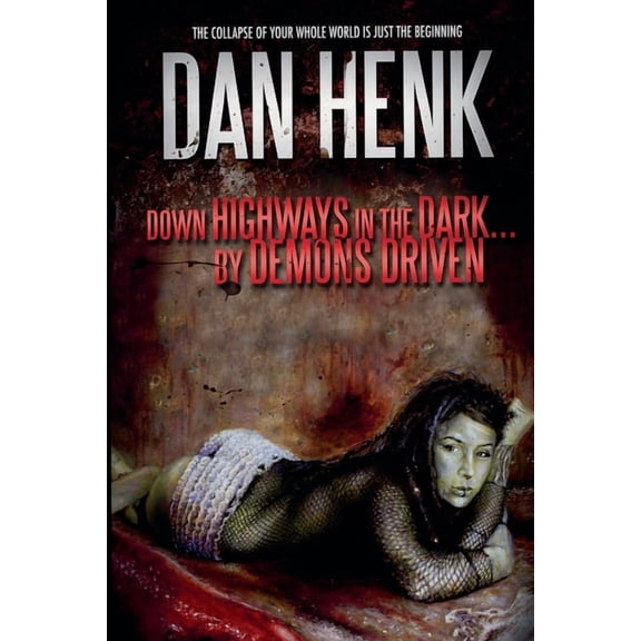Down Highways in the Dark...by Demons Driven., (Paperback)