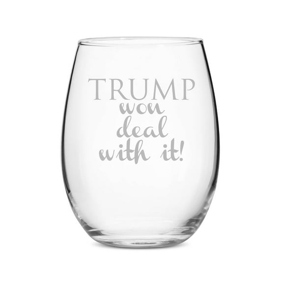 Trump Won - Deal With It Stemless 15 oz Wine Glass