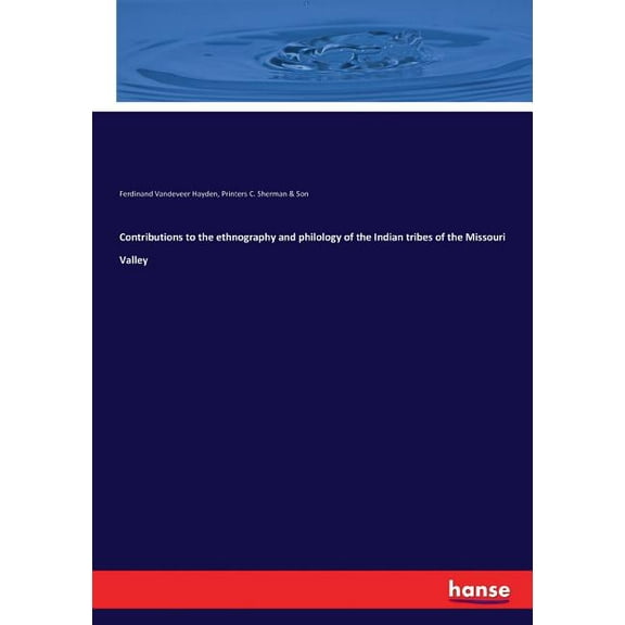 Contributions to the ethnography and philology of the Indian tribes of the Missouri Valley, (Paperback)
