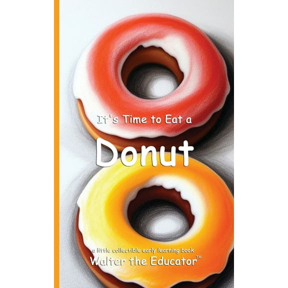 Time to Eat Book It's Time to Eat a Donut, (Paperback)
