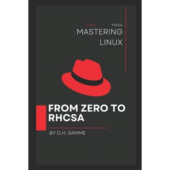 Mastering Linux: From Zero to Rhcsa, (Paperback)