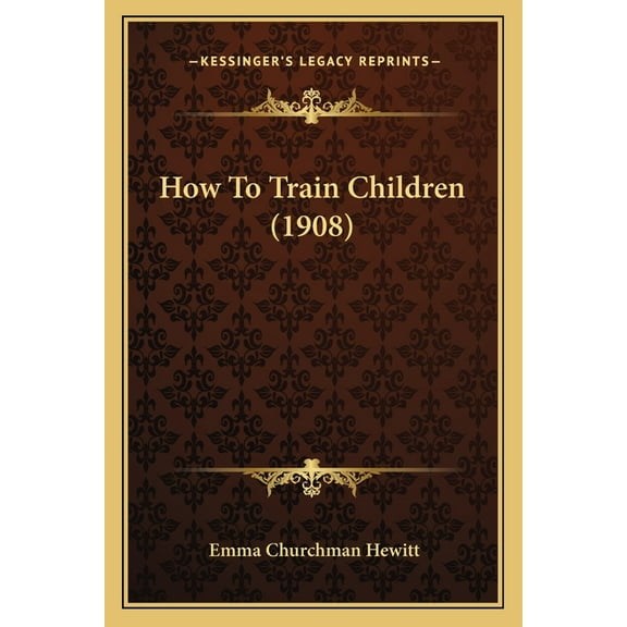 How To Train Children (1908) (Paperback)