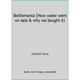 thumbnail image 1 of Pre-Owned Bottlemania (How water went on sale & why we bought it) (Paperback) 160751382X 9781607513827, 1 of 1