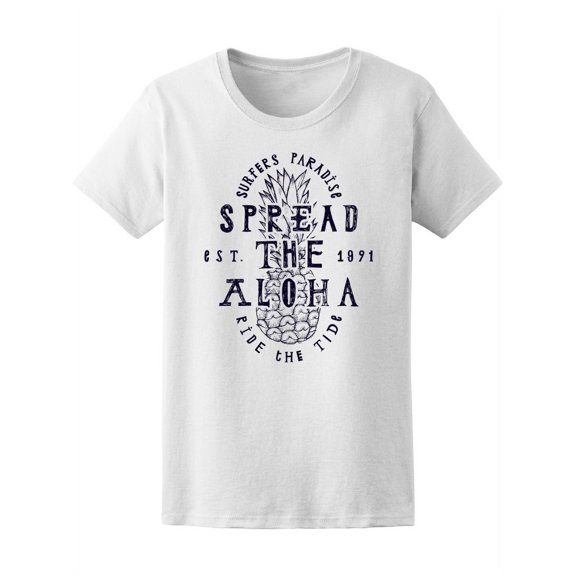 Spread The Aloha Pineapple T-Shirt Women -Image by Shutterstock, Female Medium
