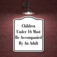 thumbnail image 2 of Children Under 16 Must Be Accompanied By An Adult WB Aluminum Composite Sign 8.5''x10'', 2 of 8