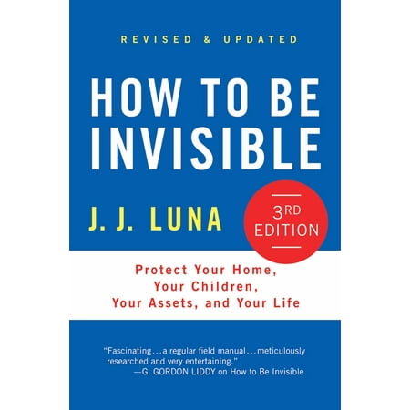 How to Be Invisible : Protect Your Home, Your Children, Your Assets, and Your (Best Way To Protect Your Assets)