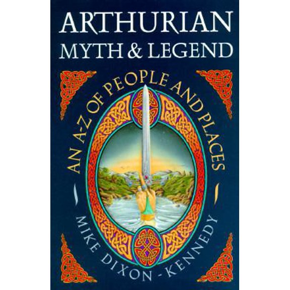 Pre-Owned Arthurian Myth and Legend: An A-Z of People and Places (Hardcover) 0713725613 9780713725612
