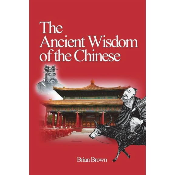 The Ancient Wisdom of the Chinese, (Paperback)