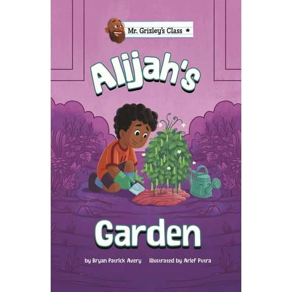 Mr. Grizley's Class Alijah's Garden, (Paperback)