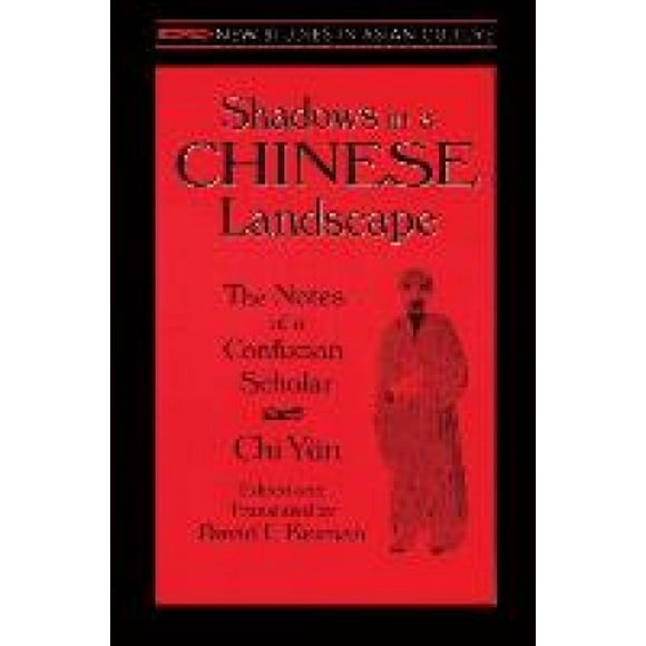 Shadows in a Chinese Landscape: Chi Yun's Notes from a Hut for Examining the Subtle: Chi Yun's Notes from a Hut for Examining the Subtle