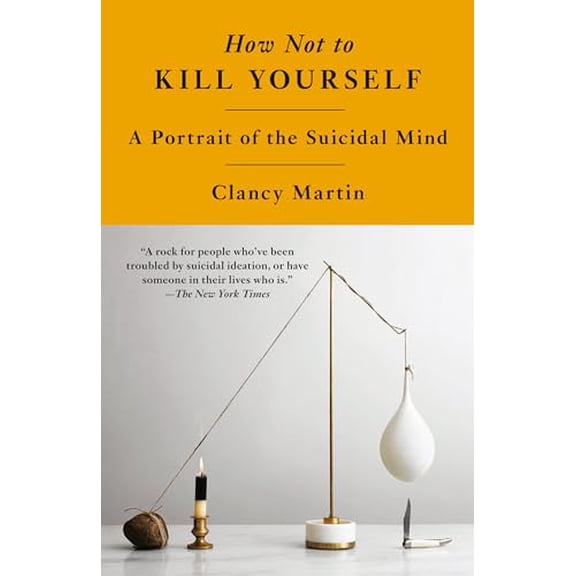 Pre-Owned How Not to Kill Yourself: A Portrait of the Suicidal Mind (Paperback) 0593466926 9780593466926