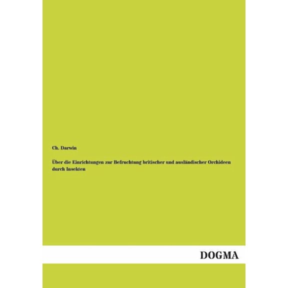 Über die Einrichtungen zur Befruchtung britischer und ausländischer Orchideen durch Insekten (Paperback)