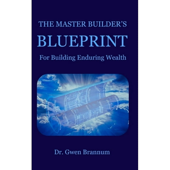 The Master Builder's Blueprint for Building Enduring Wealth, (Hardcover)