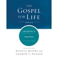thumbnail image 1 of Pre-Owned The Gospel & Abortion (Hardcover) 143369039X 9781433690396, 1 of 2