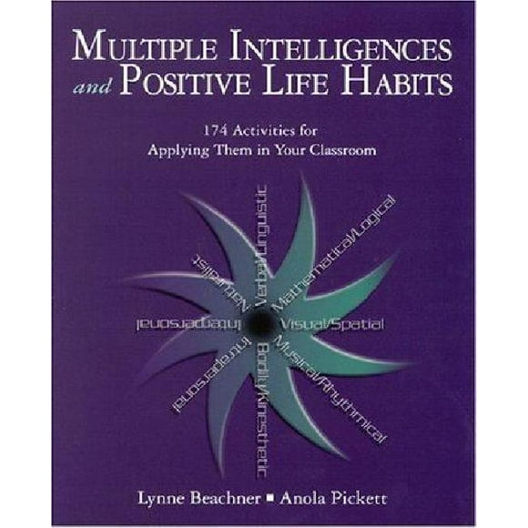 Multiple Intelligences and Positive Life Habits: 174 Activities for Applying Them in Your Classroom