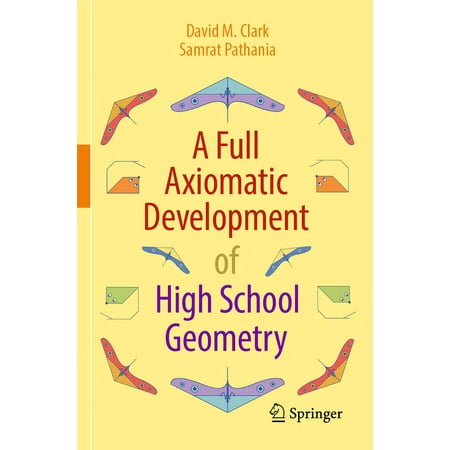A Full Axiomatic Development of High School Geometry (Paperback)