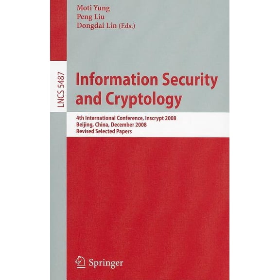 Information Security and Cryptology: 4th International Conference, Inscrypt 2008, Beijing, China, December 14-17, 2008, , (Paperback)