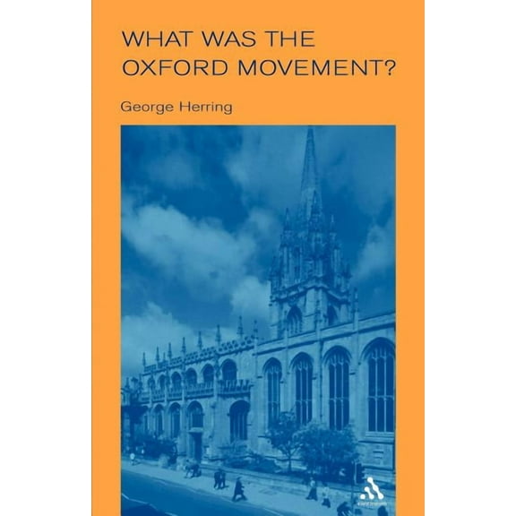 Outstanding Christian Thinkers (Paperbac What Was the Oxford Movement?, (Paperback)