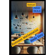 Business Mathematics Made Easy, (Paperback)