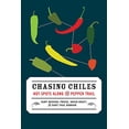 thumbnail image 1 of Pre-Owned Chasing Chiles: Hot Spots Along the Pepper Trail (Paperback) 1603582509 9781603582506, 1 of 1