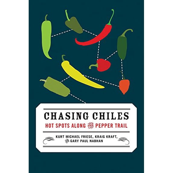 Pre-Owned Chasing Chiles: Hot Spots Along the Pepper Trail (Paperback) 1603582509 9781603582506