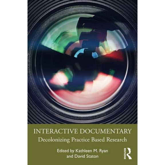 Interactive Documentary: Decolonizing Practice-Based Research, (Paperback)