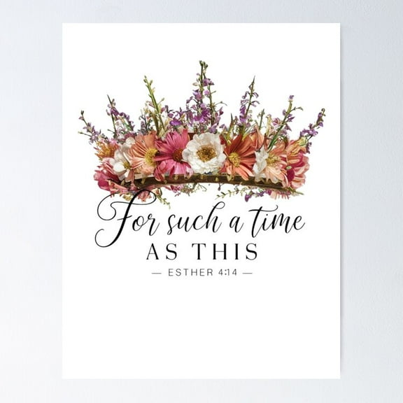 Kna Prints - Or Such A Time As This, Esther 4:14, Crown O Lowers Art Poster Wall Art Print For Home Decor, Living Room, Bedroom, Office, UNFRAMED-8x12