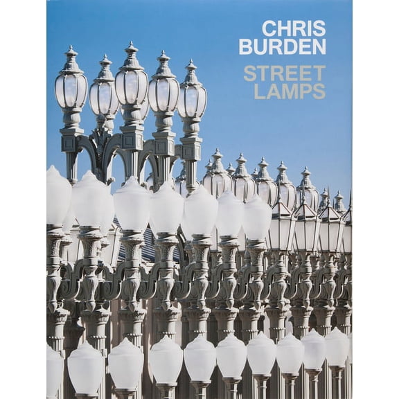 Chris Burden : Streetlamps (Hardcover)