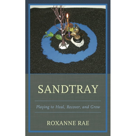Sandtray: Playing to Heal, Recover, and Grow, (Paperback)