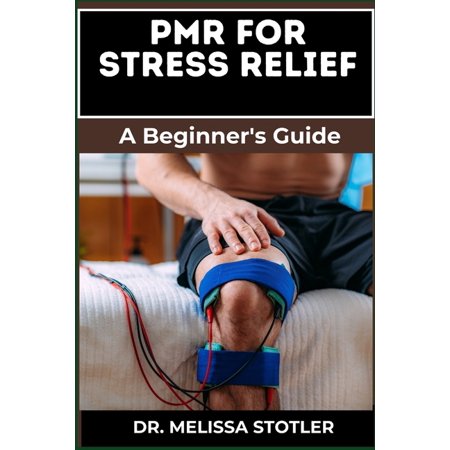 Pmr for Stress Relief: Essential Manual To Master Progressive Muscle Relaxation To Alleviate Anxiety Reduce Stress And (Paperback)