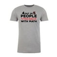 thumbnail image 2 of 4 out of 5 people struggle with math Tee, Funny Men's Shirts, Sarcastic T-shirts - Heather Grey MH200FUN S9 S, 2 of 3